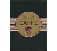 Caffè. Piccola guida alla bevanda stimolante più diffusa nel mondo