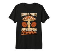 caffè Prima della Raccolta dei Funghi Cacciatore di Funghi Amante del caffè Maglietta Premium