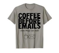 Caffe Prima delle Email Alcune Cose Possono Aspettare Maglietta