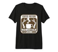 caffè Prima dell'ingegnere robotico Amante del caffè Amante della robotica Maglietta Premium