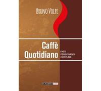 Caffè quotidiano. Fatti, personaggi, costume