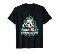 caffè, sincerità e Gestione delle Crisi Maglietta