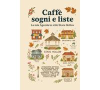 Caffe, Sogni e Liste: la mia agenda in stile Stars Hollow