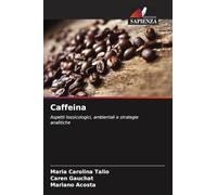 Caffeina: Aspetti tossicologici, ambientali e strategie analitiche