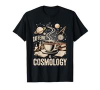 Caffeina E Cosmologia Astronomia Amante del caffè Maglietta