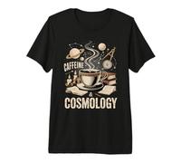 Caffeina E Cosmologia Astronomia Amante del caffè Maglietta Premium