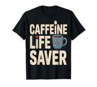 Caffeina Life Saver caffè Addict Umorismo Maglietta