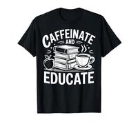 Caffeinate And Educate Maglietta
