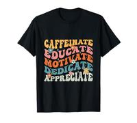 Caffeinate Educare Motivare Detti Insegnanti Maglietta
