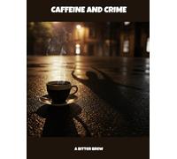 Caffeine And Crime: A Bitter Brew