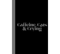 Caffeine, Cats & Crying: Work Notebook, Funny Office Gift for Women, Coworker, Boss, Secret Santa Gag Gift (Blank Lined Journal)