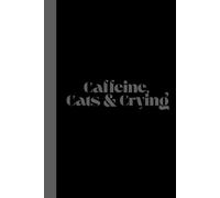 Caffeine, Cats & Crying: Work Notebook, Funny Office Gift for Women, Coworker, Boss, Secret Santa Gag Gift (Blank Lined Journal)