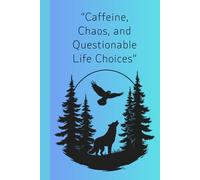 Caffeine, Chaos, and Questionable Life Choices: Funny journal notebook Gift for students friends and family