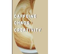 CAFFEINE CHAOS CREATIVITY: COFFEE THEMED BEIGE JOURNAL