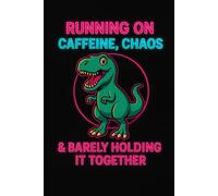 Caffeine Chaos Notebook with T-Rex - Funny Dinosaur Journal: A Funny Neon Dinosaur Notebook for Coffee Lovers and Chaos Coordinators