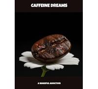 Caffeine Dreams: A Wakeful Addiction