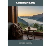 Caffeine Dreams: Chronicles Of A Nomad