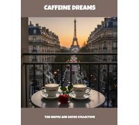 Caffeine Dreams: The Mates And Dates Collection