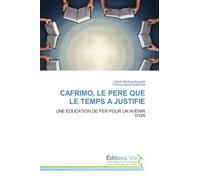 CAFRIMO, LE PERE QUE LE TEMPS A JUSTIFIE: UNE EDUCATION DE FER POUR UN AVENIR D'OR