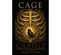 Cage and the Cradle: A Memoir of Silence, Song, and Sovereignty