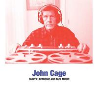 Cage, John - Early Electronic & Tape Music