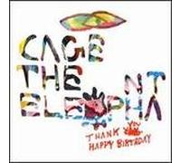 CAGE THE ELEPHANT - Thank You Happy Birthday