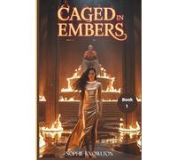 CAGED IN EMBERS: Trapped in Gold and Marked by Fire (The Phoenix Story)
