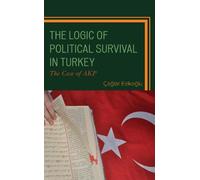 Çaglar Ezikoglu The Logic of Political Survival in Turkey (Copertina rigida)