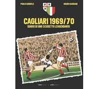 Cagliari 1969/70. Diario di uno scudetto leggendario