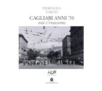 Cagliari anni '70 - noi c'eravamo