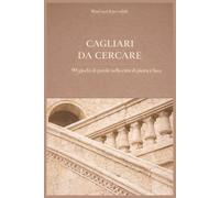 Cagliari da Cercare: 90 giochi di parole nella città di pietra e luce