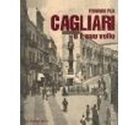 Cagliari e il suo volto. Vol. 1 - [Carlo Delfino Editore]