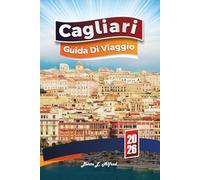 CAGLIARI GUIDA DI VIAGGIO 2026: Scopri la perla costiera della Sardegna: spiagge, cibo, cultura, itinerari e angoli nascosti