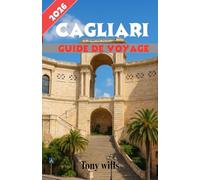 CAGLIARI GUIDE DE VOYAGE 2026: Le guide de voyage essentiel de Cagliari : découvrez la capitale historique de la Sardaigne, les attractions locales, ... et des conseils de voyage d'experts.