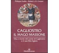 Cagliostro. Il mago massone. Vita e morte del conte di Cagliostro e il suo...
