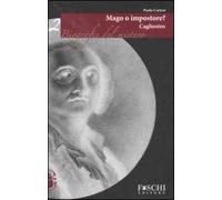 Cagliostro. Mago o impostore?