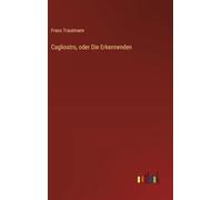 Cagliostro, oder Die Erkennenden