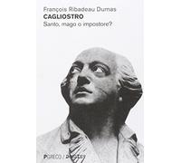 Cagliostro. Santo, mago o impostore?