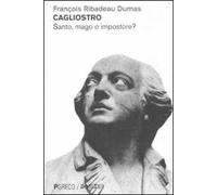 Cagliostro. Santo, mago o impostore?