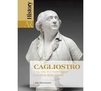 Cagliostro. Una vita tra esoterismo e ricerca della libertà