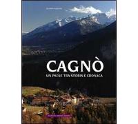 Cagnò. Un paese tra storia e cronaca