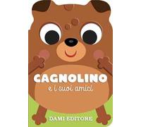 Cagnolino e i suoi amici. Ediz. a colori