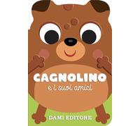 Cagnolino e i suoi amici. Ediz. a colori
