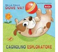 Cagnolino esploratore, ma la palla dove va? Ediz. illustrata