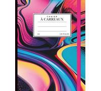 Cahier à carreaux: Cahier d’écriture et de mathématiques - Idéal pour l’école, les devoirs et les notes