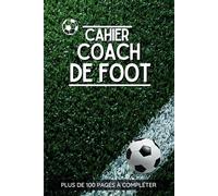 Cahier Coach de Foot: Carnet pour entraîneur de football | Journal de bord pour les coachs de foot | Cahier pour noter les tactiques, les compositions ... football | Cadeau pour noël ou anniversaire