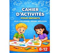 Cahier d’activités éducatives et ludiques pour enfants de 8 à 12 ans: Coloriages, labyrinthes, mots mêlés, points à relier et jeux des différences