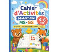 Cahier d’Activités Maternelle MS-GS 4-6 ans: Activités éducatives pour développer la motricité fine, l’observation, le repérage spatial et les premiers apprentissages