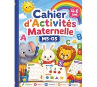 Cahier d’Activités Maternelle MS-GS 4-6 ans: Cahier ludique pour apprendre, observer, compter, tracer et développer les premières compétences en maternelle
