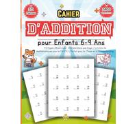 Cahier d’Addition pour Enfants 6-9 Ans: 173 Pages d’Exercices | 20 Opérations par Page | Activités de Mathématiques pour le CP-CE2 | Parfait pour la Classe et le Homeschooling